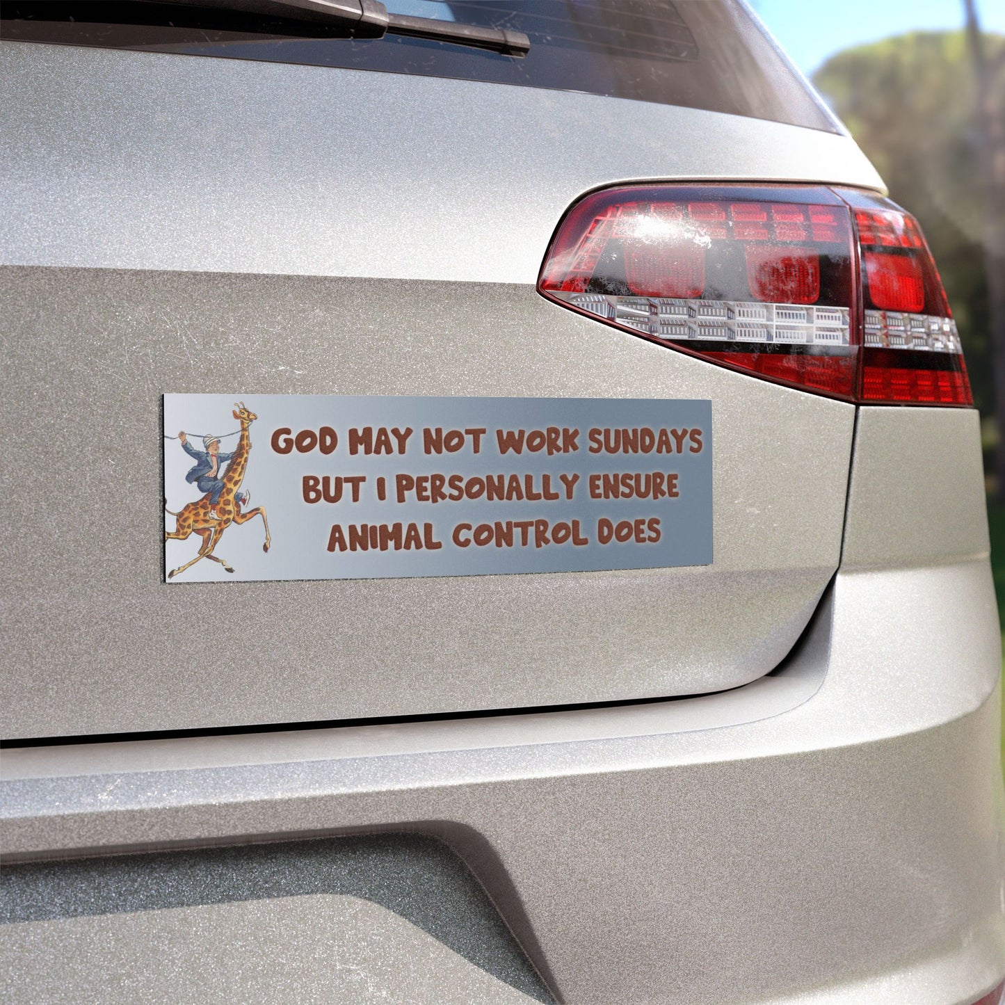 God May Not Work Sundays But I Personally Ensure Animal Control Does Magnet