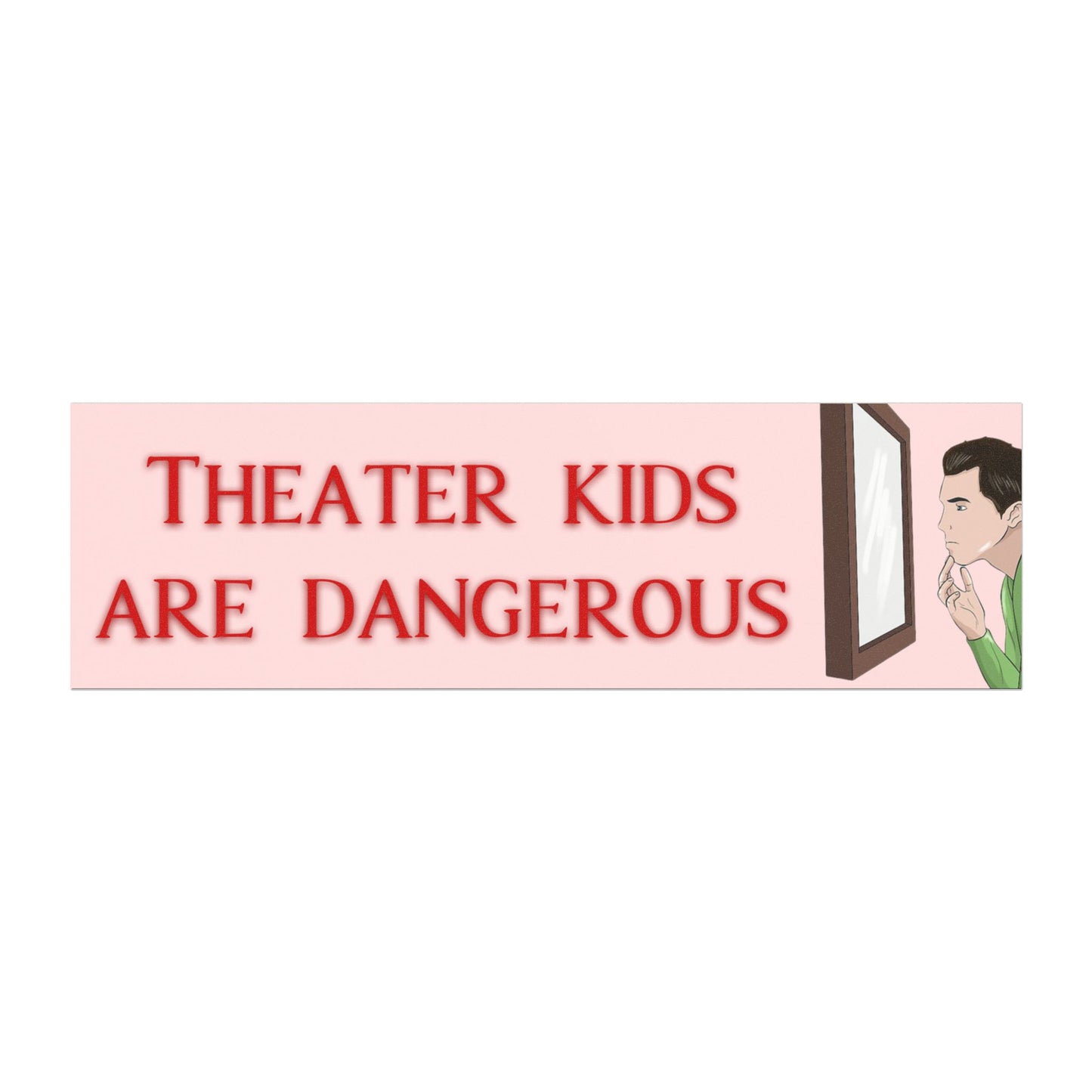 Theater Kids Are Dangerous Magnet