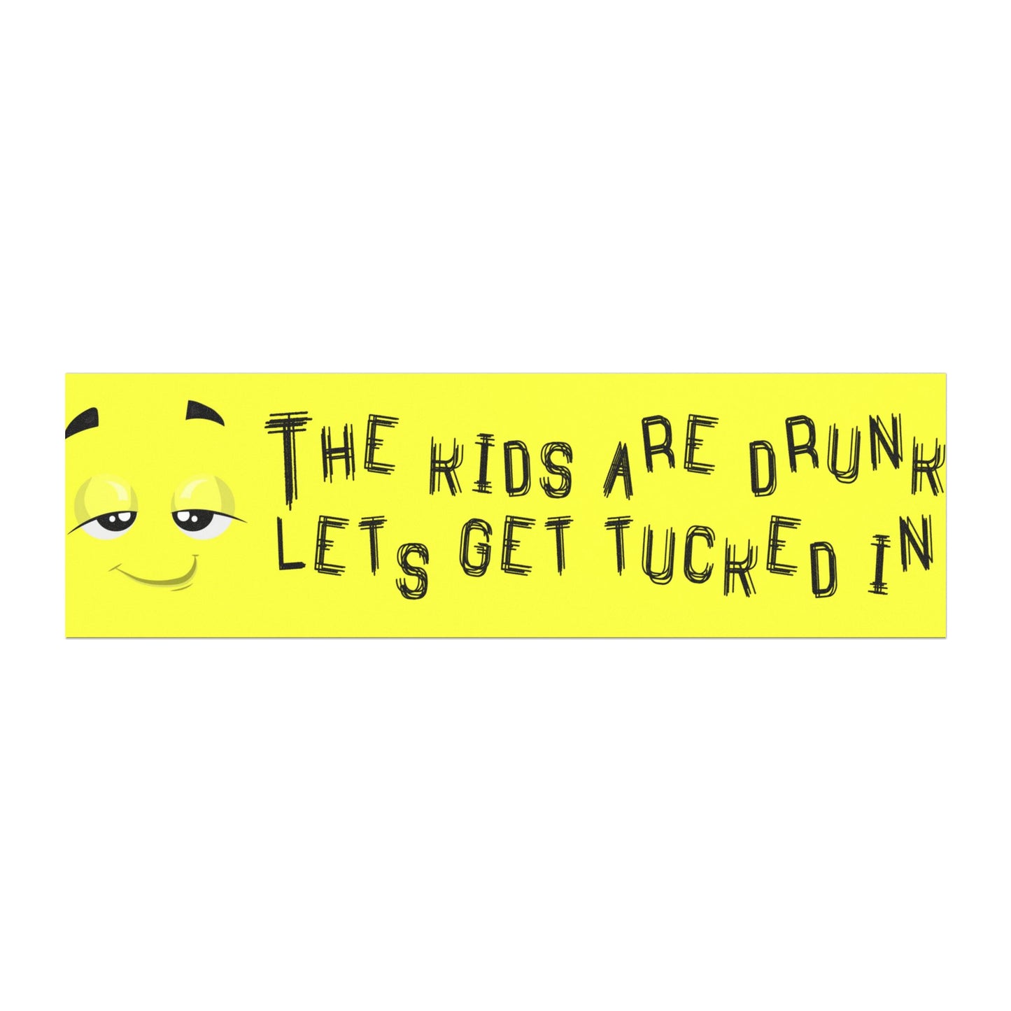 The Kids are Drunk Let's Get Tucked In Magnet