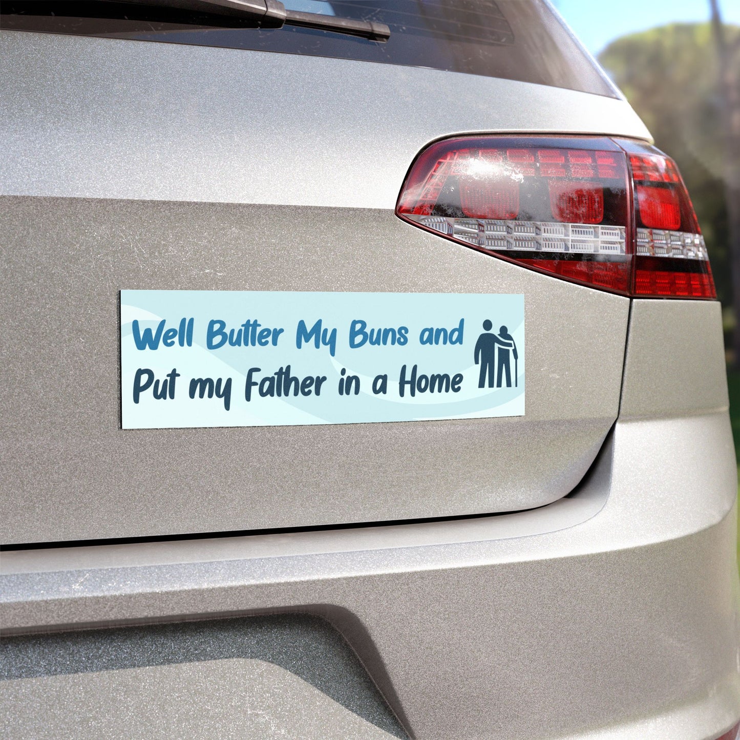 Butter My Buns and Put My Father In a Home Magnet