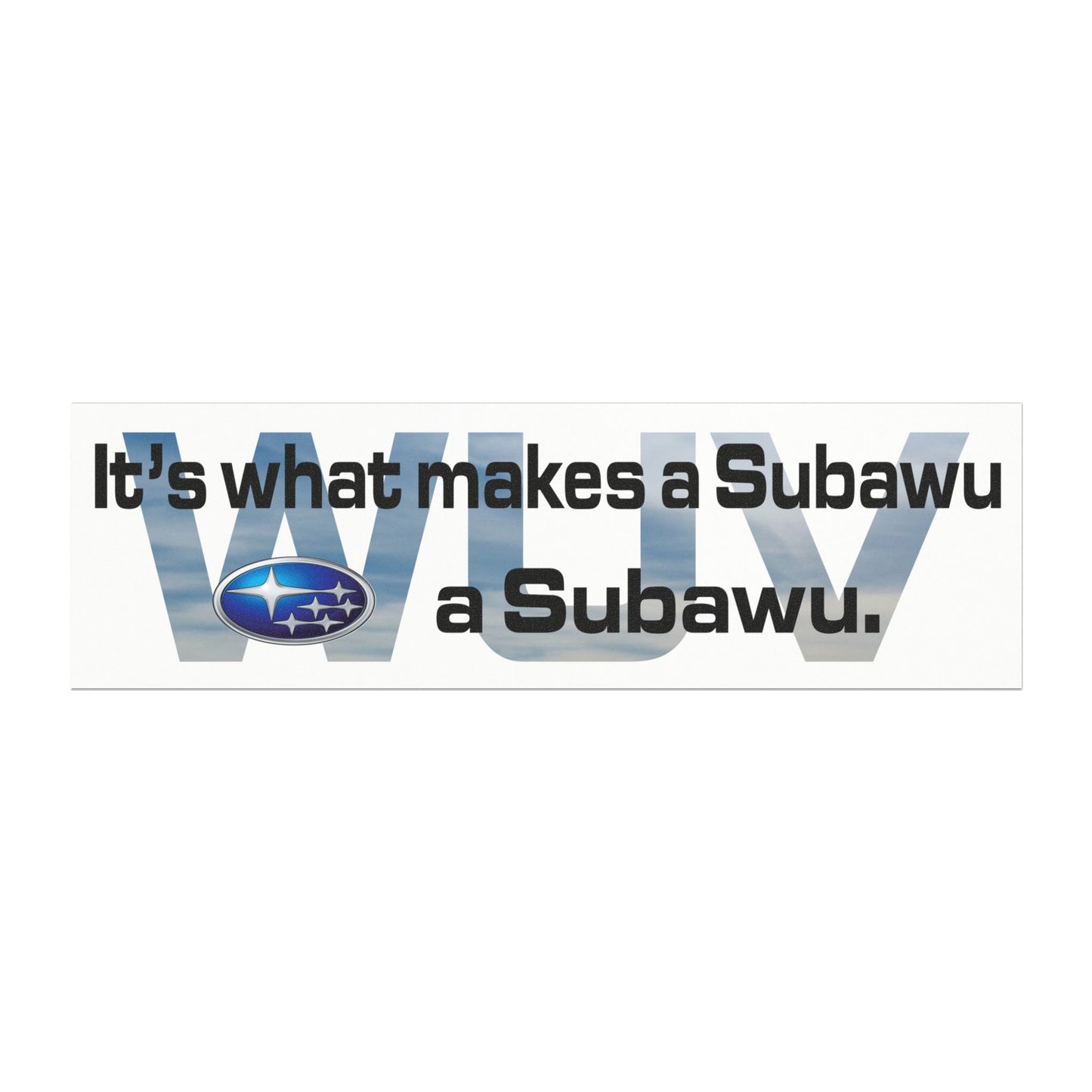Wuv. Its What Makes a Subawu a Subawu