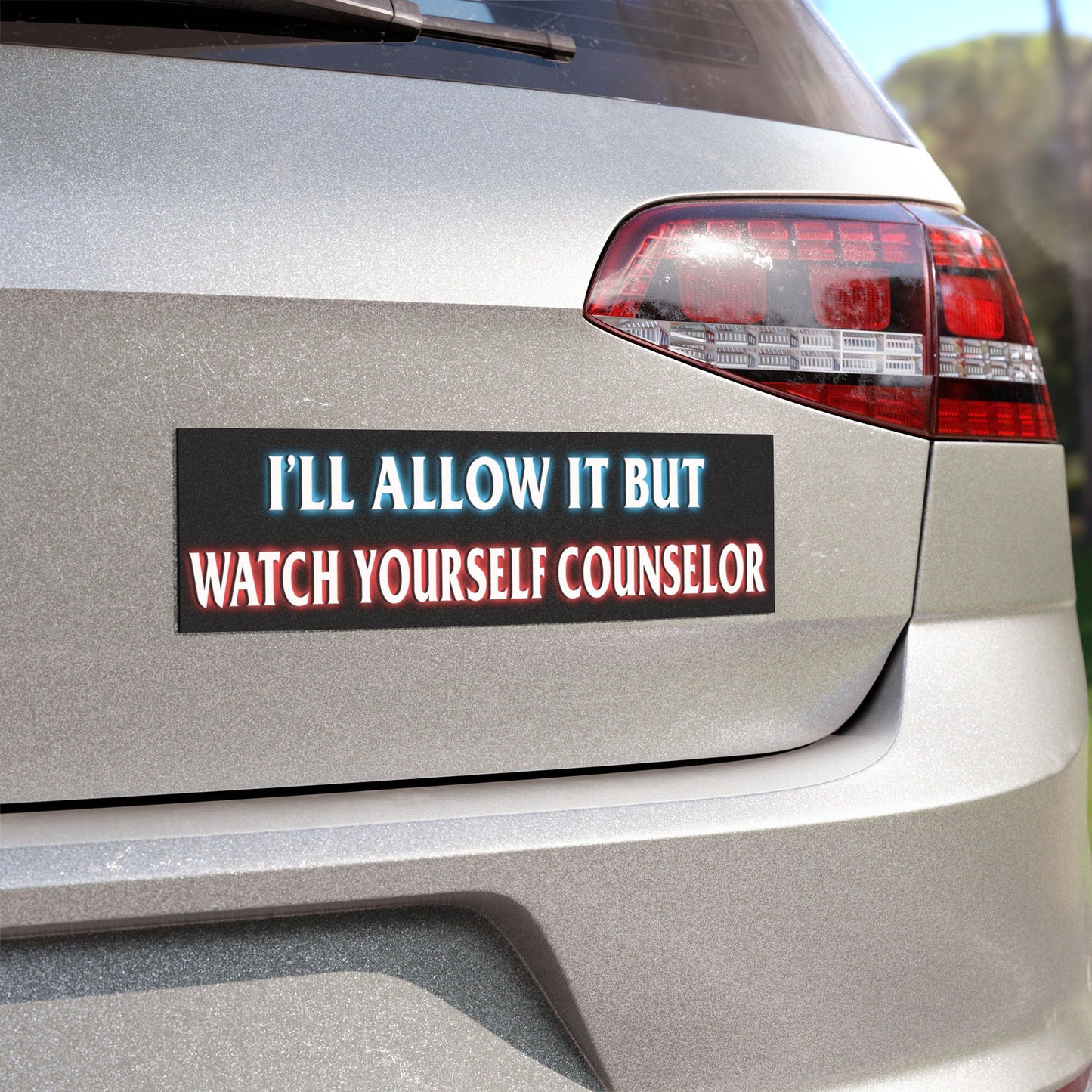 I'll Allow It But Watch Yourself Counselor