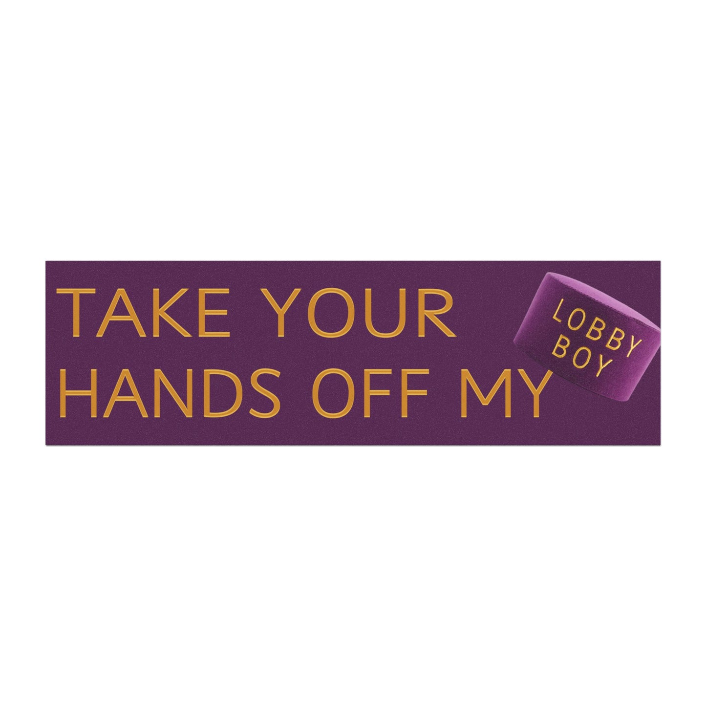 Take Your Hands Off My Lobby Boy Magnet