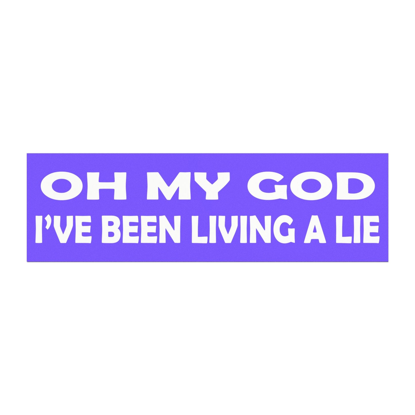 Ive Been Living a Lie Magnet