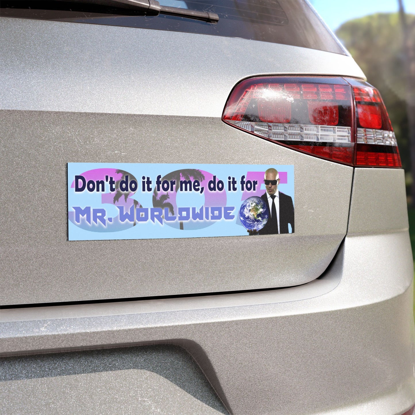 Don't Do It For Me Do It For Mr. Worldwide Magnet