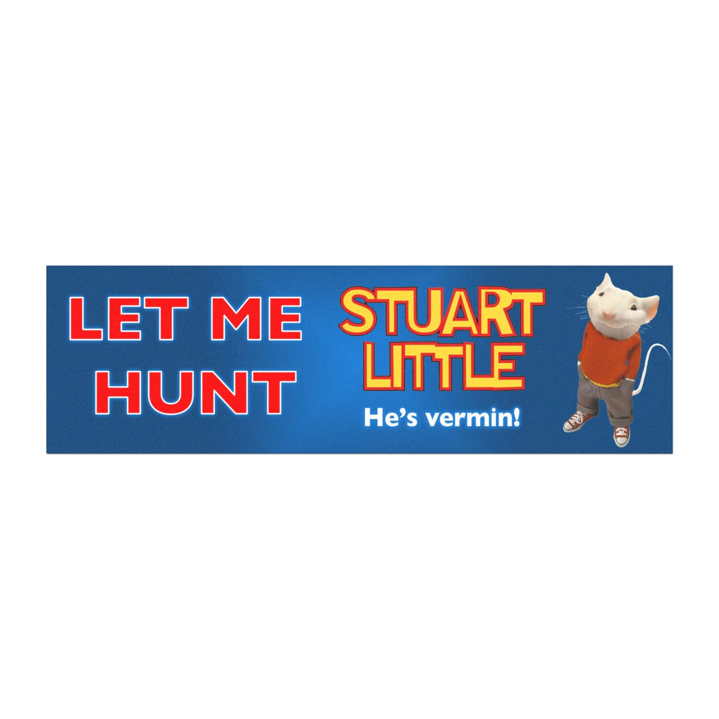 Let Me Hunt Stuart Little