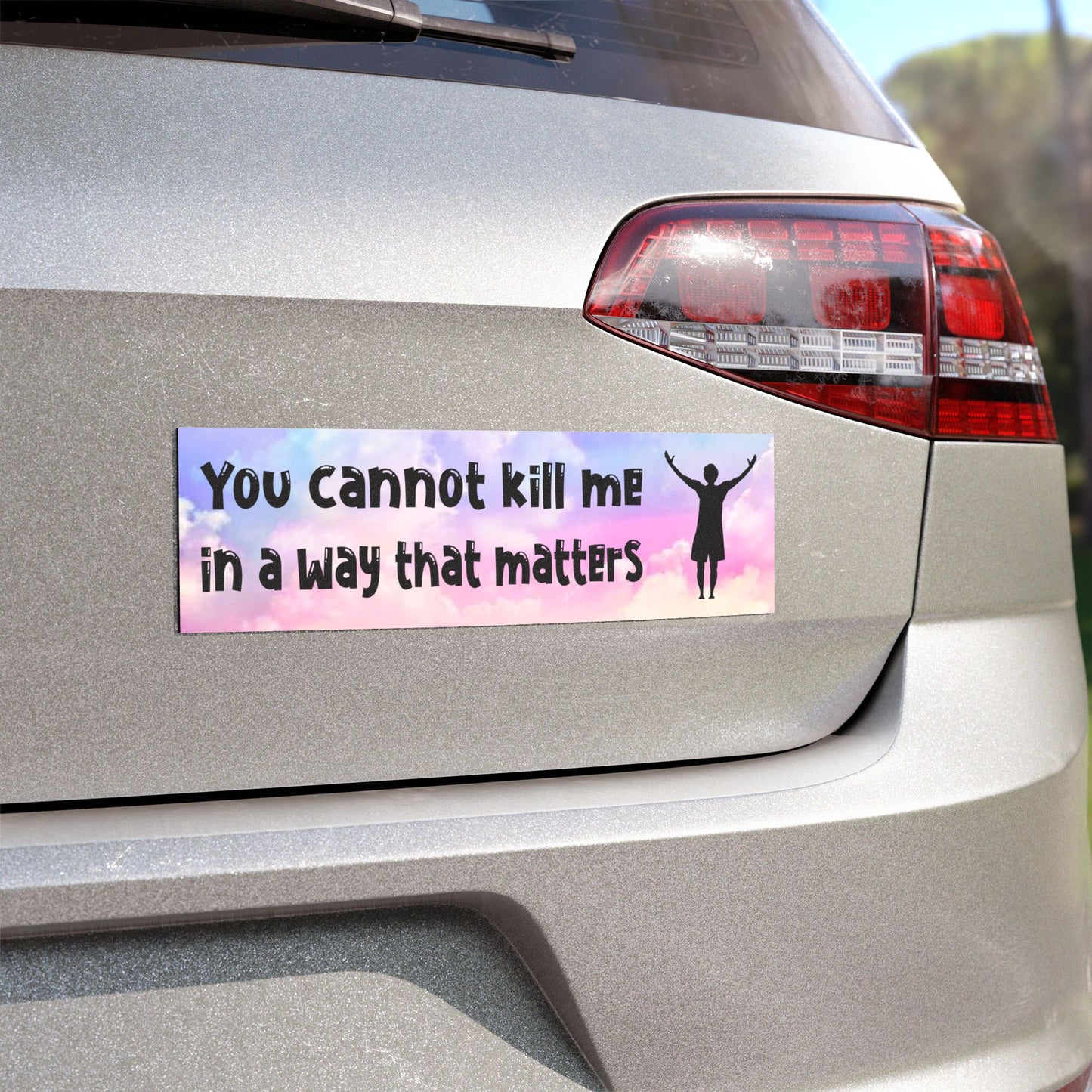 You Cannot Kill Me In a Way That Matters Magnet