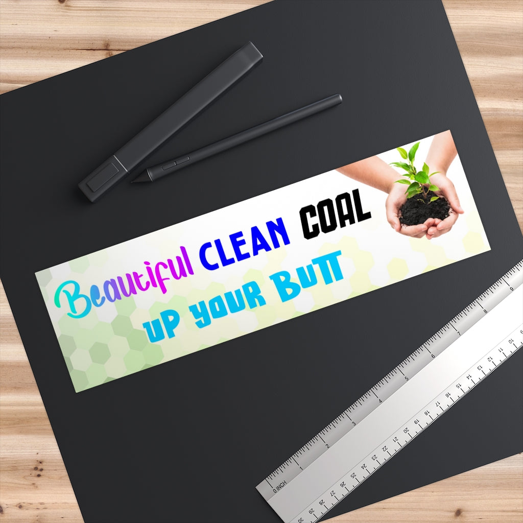 Beautiful Clean Coal Up Your Butt