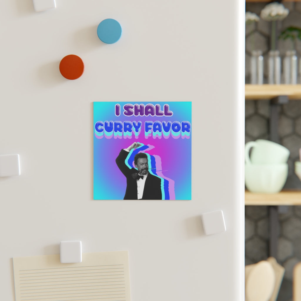 I Shall Curry Favor Magnet