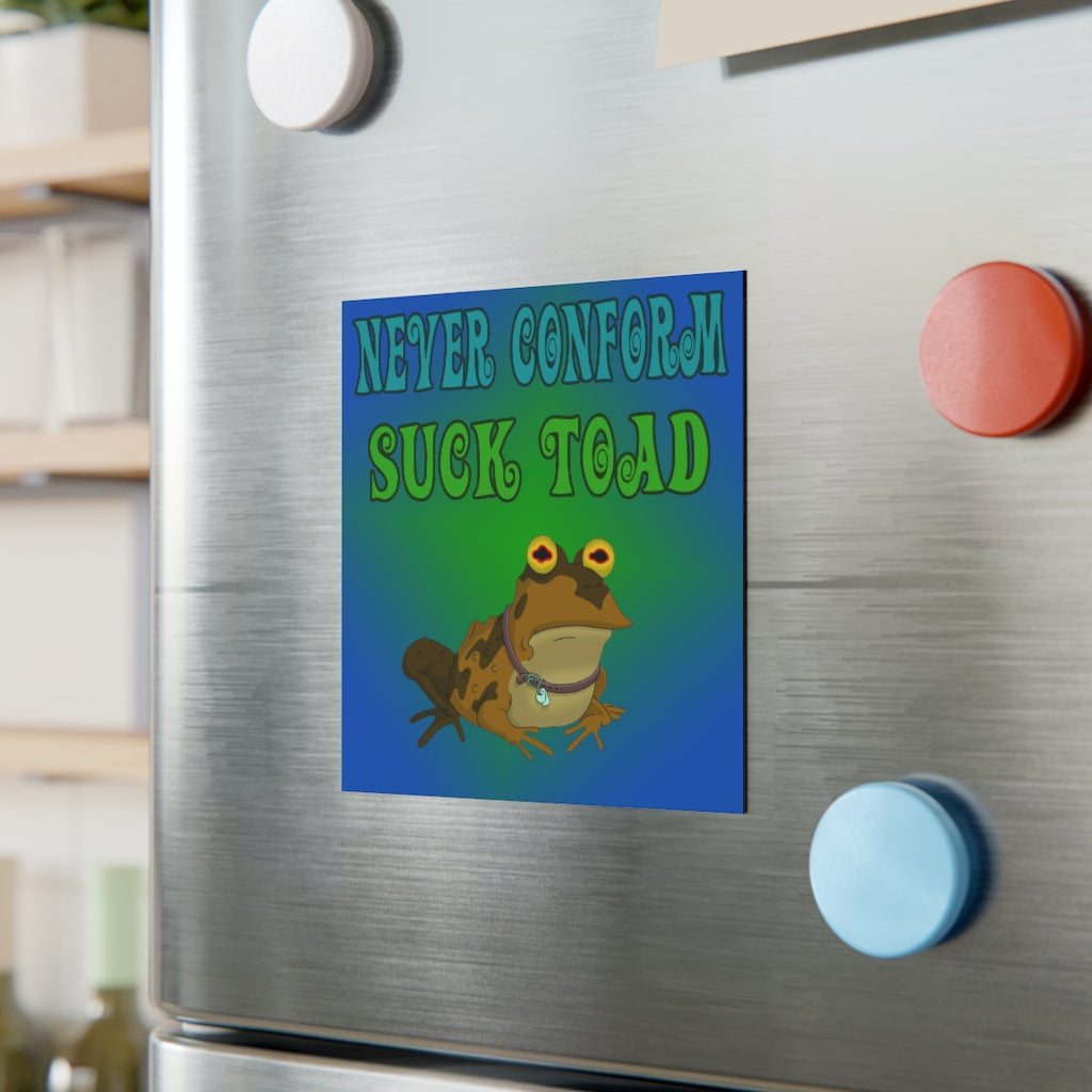Never Conform, Suck Toad Magnet