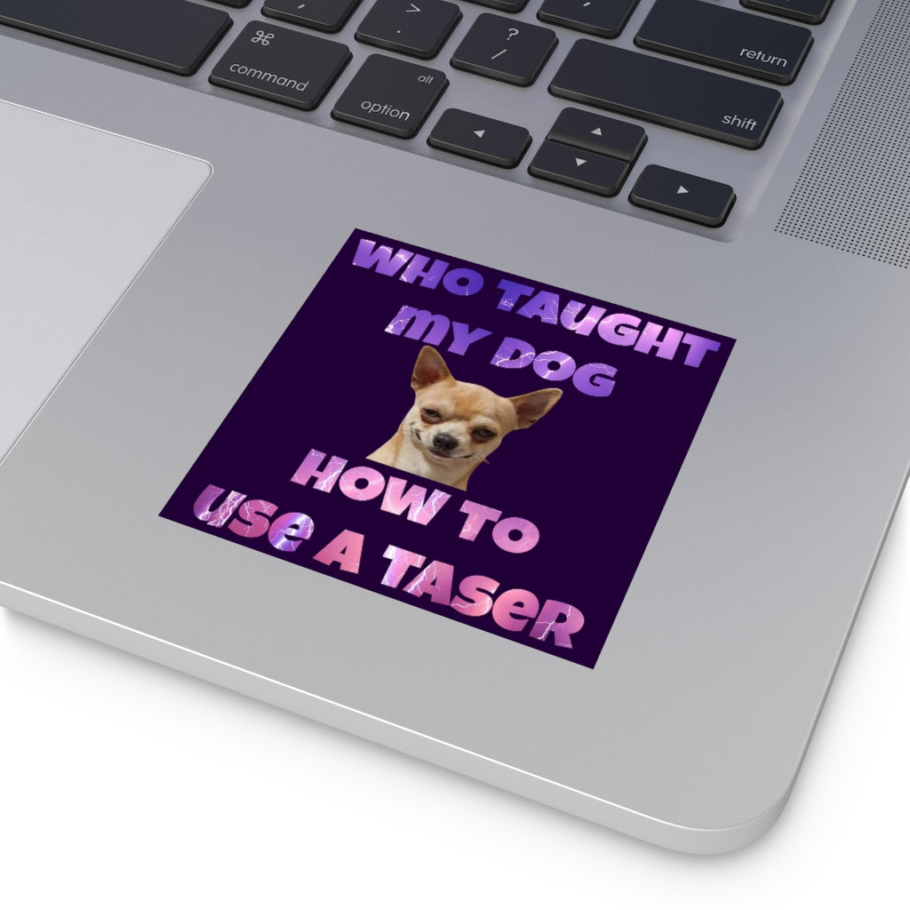 Who Taught My Dog How to Use a Taser Square