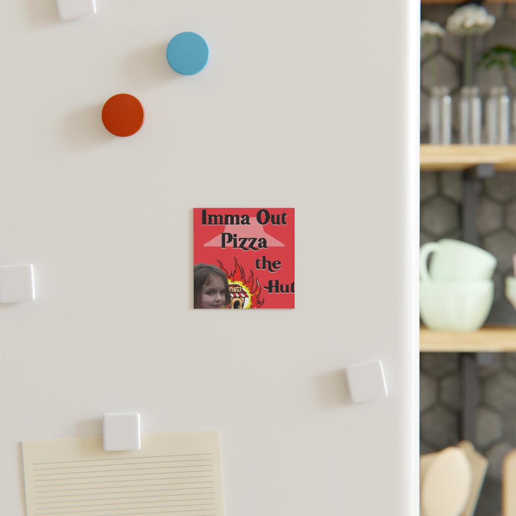Imma Out Pizza the Hut Magnet