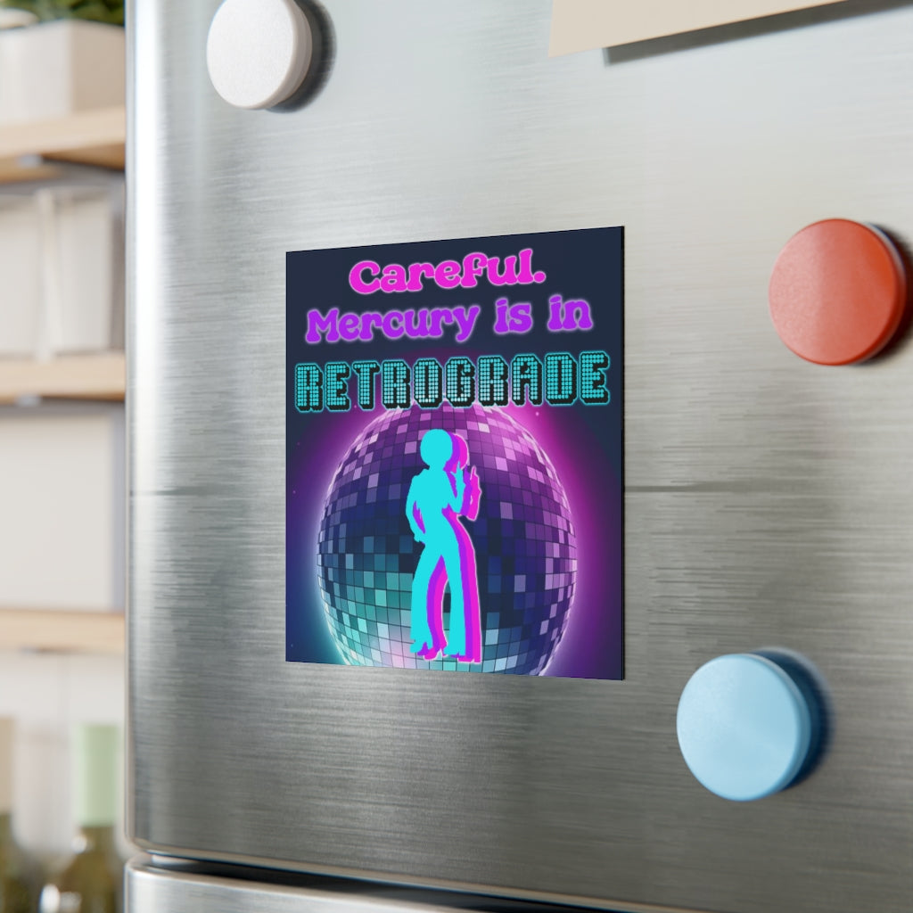 Careful Mercury is in Retrograde Magnet