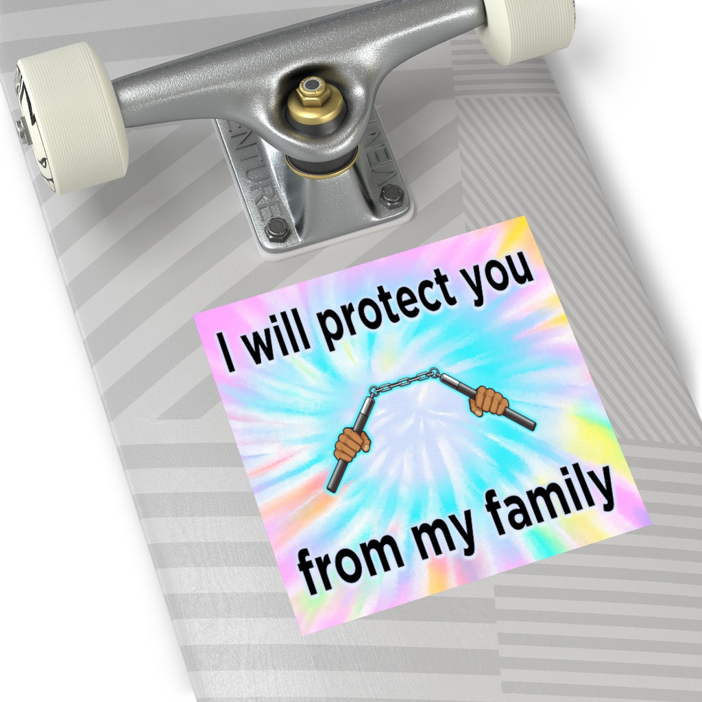 I Will Protect You From My Family Square Sticker