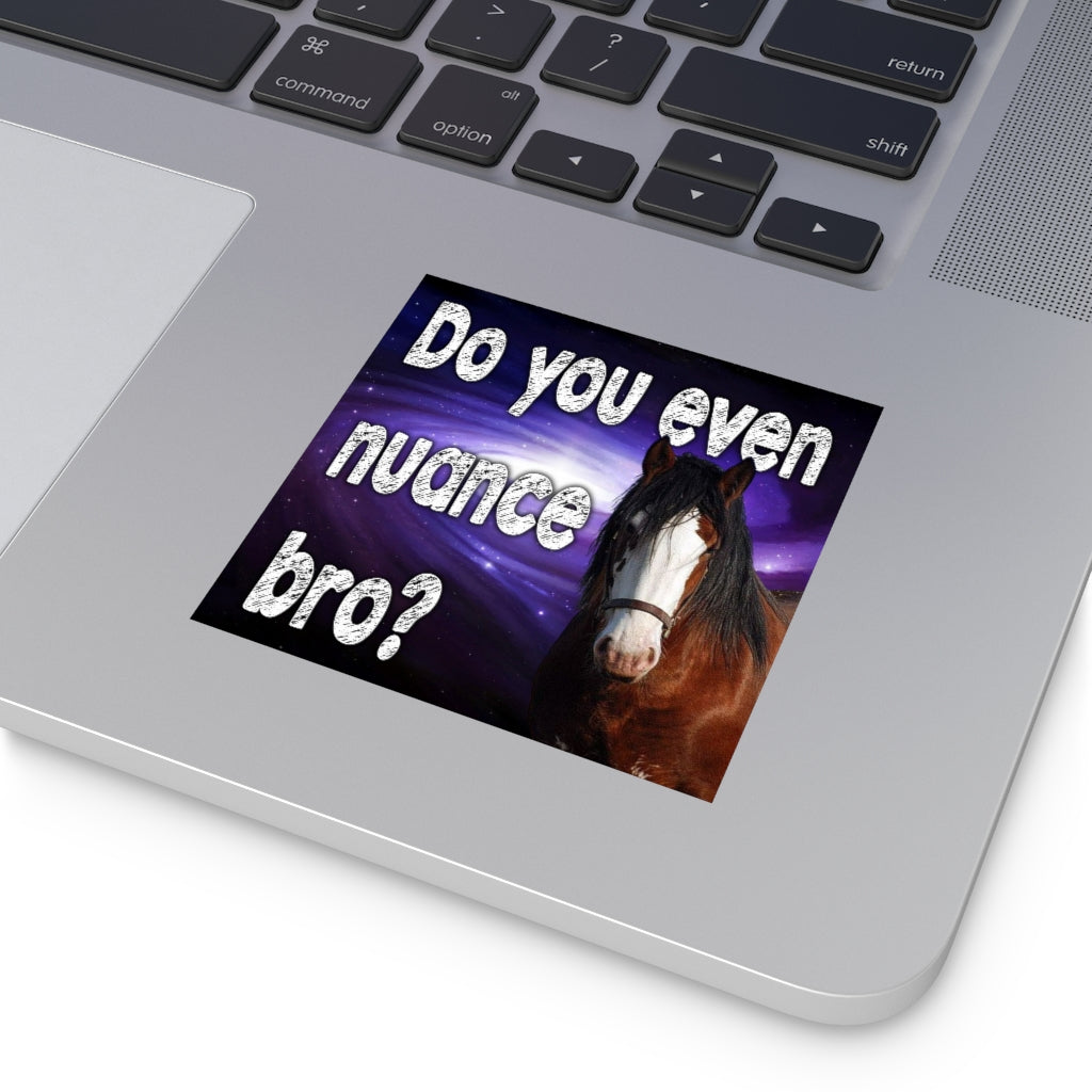 Do you even Nuance Bro Square