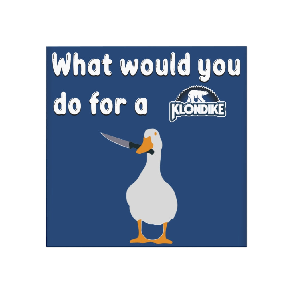 What Would You Do For a Klondike Magnet