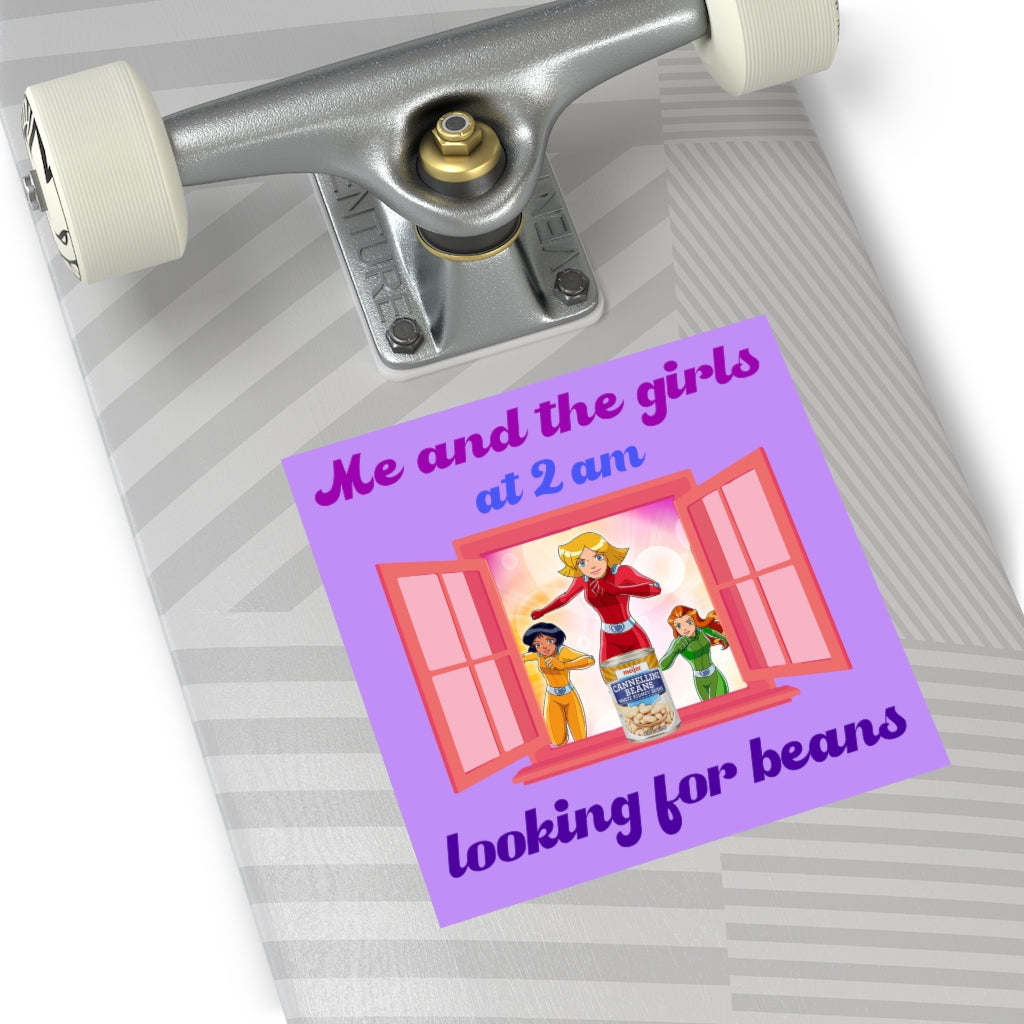 Me and the Girls at 2 AM Looking For Beans Square Sticker