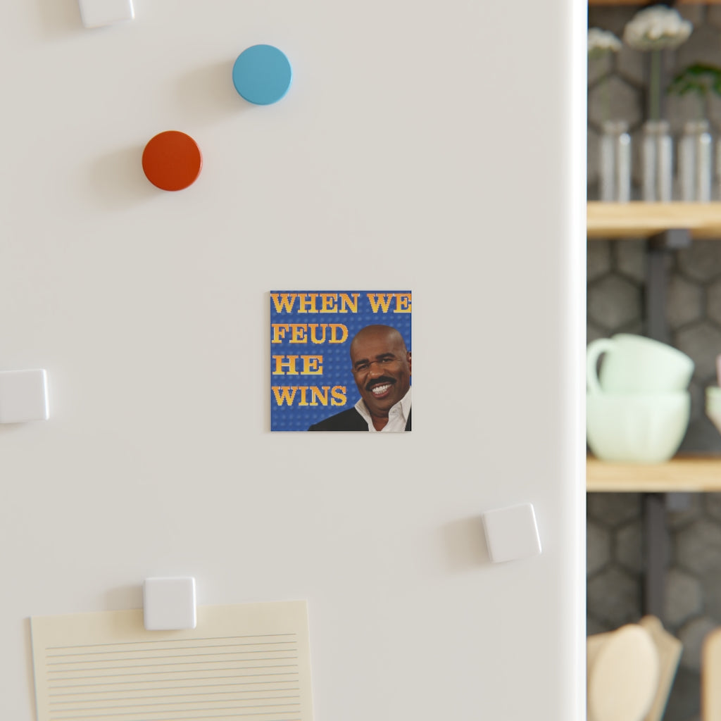 When We Feud, He Wins Magnet