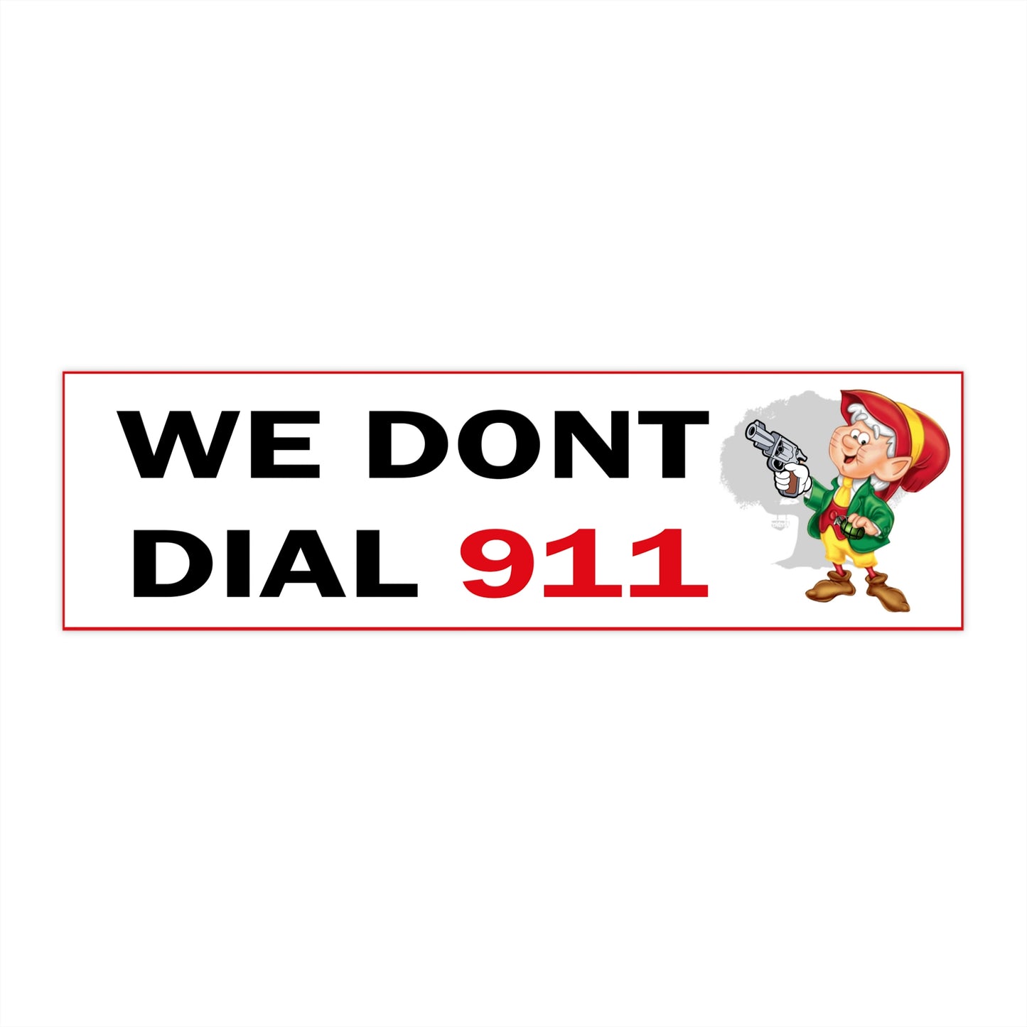 We dont dial 911