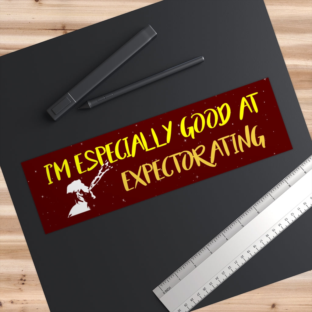 I'm Especially Good At Expectorating