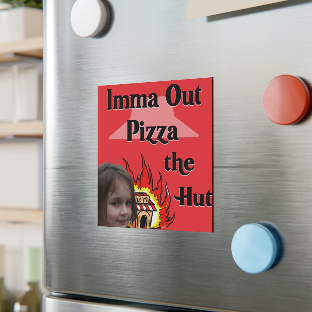 Imma Out Pizza the Hut Magnet