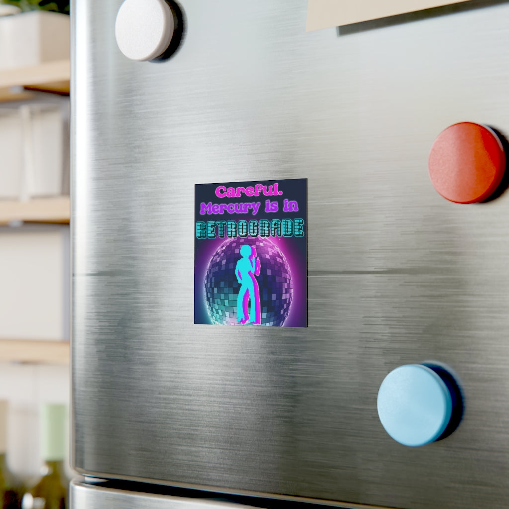 Careful Mercury is in Retrograde Magnet