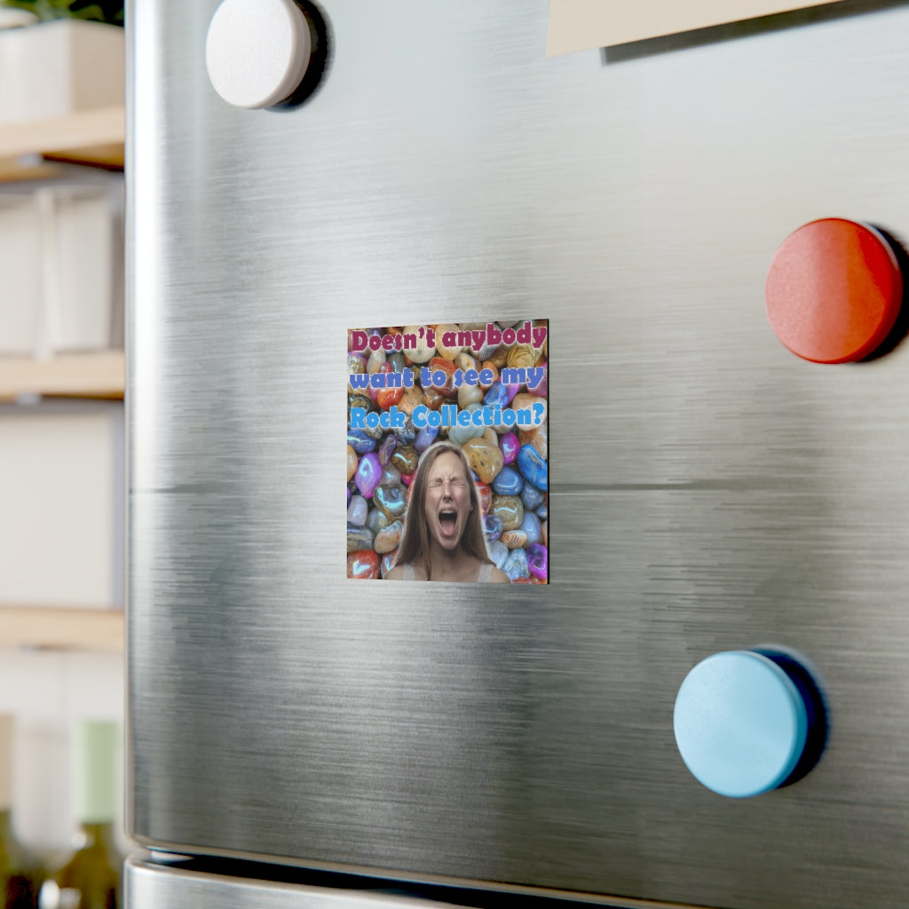 Doesn't Anyone Want to See My Rock Collection Magnet