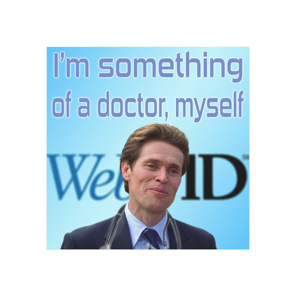 I'm Something of a Doctor Myself Magnet