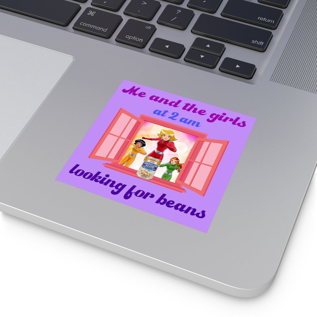 Me and the Girls at 2 AM Looking For Beans Square Sticker