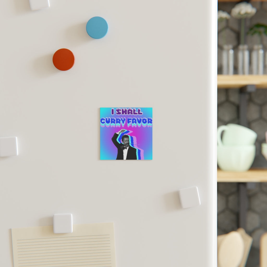 I Shall Curry Favor Magnet