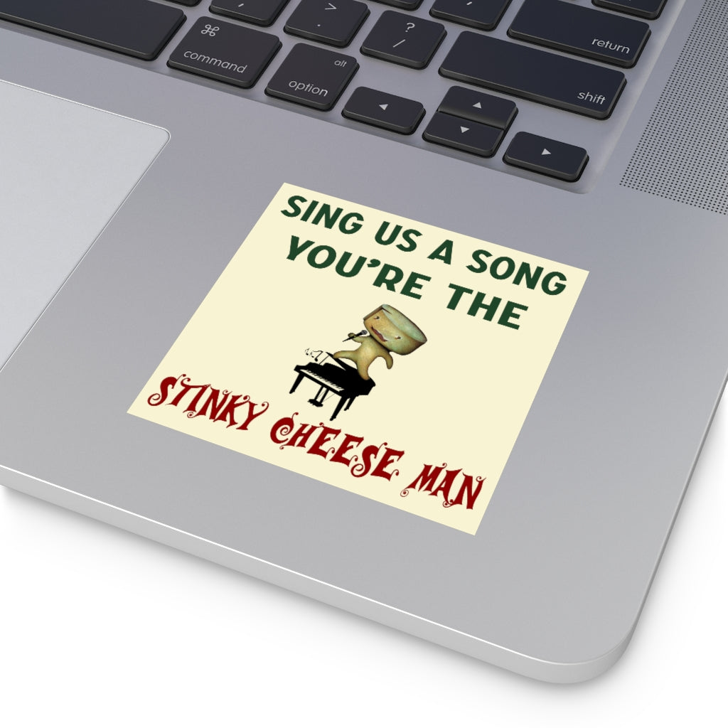 Sing Us a Song You're the Stinky Cheese Man Square Sticker