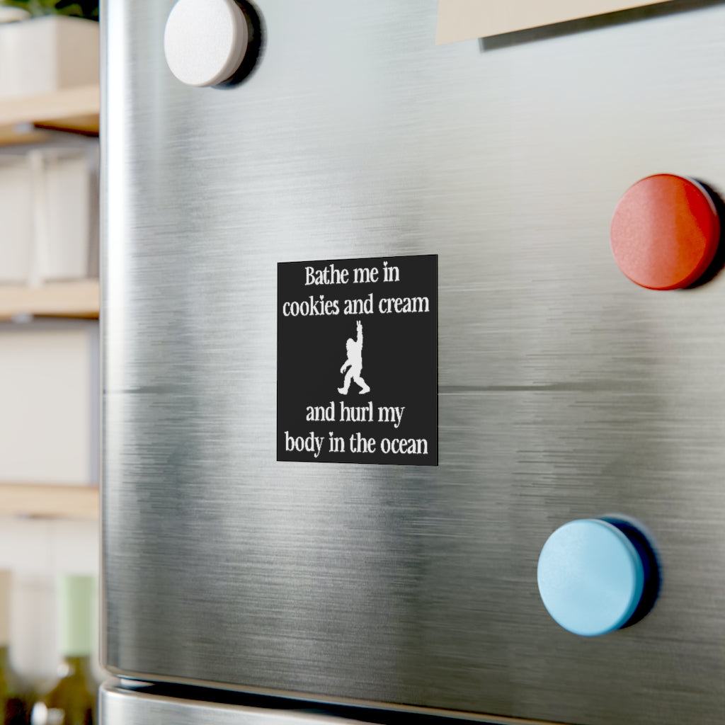 Bathe Me In Cookies and Cream Magnet