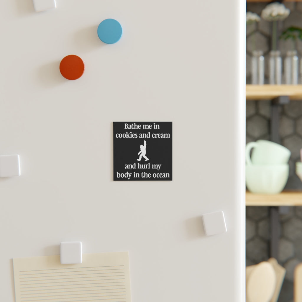 Bathe Me In Cookies and Cream Magnet