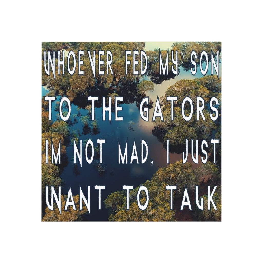 Whoever Fed My Son to the Gators... Magnet