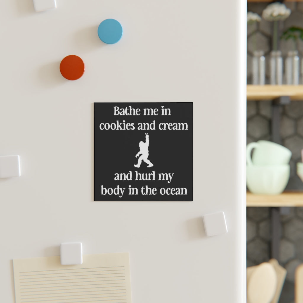 Bathe Me In Cookies and Cream Magnet
