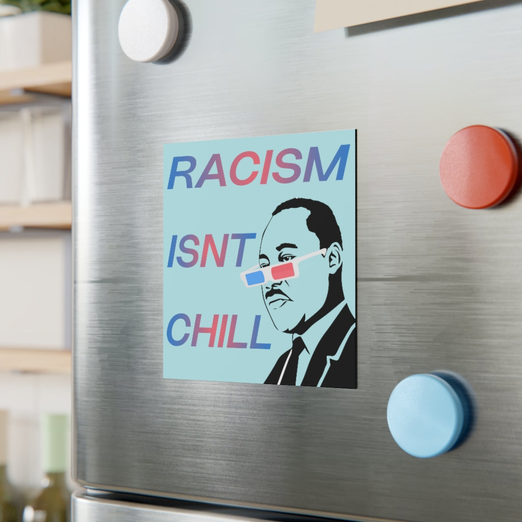 Racism Isn't Chill Magnet