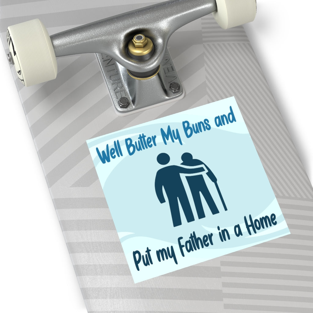 Butter My Buns and Put My Father In a Home Square