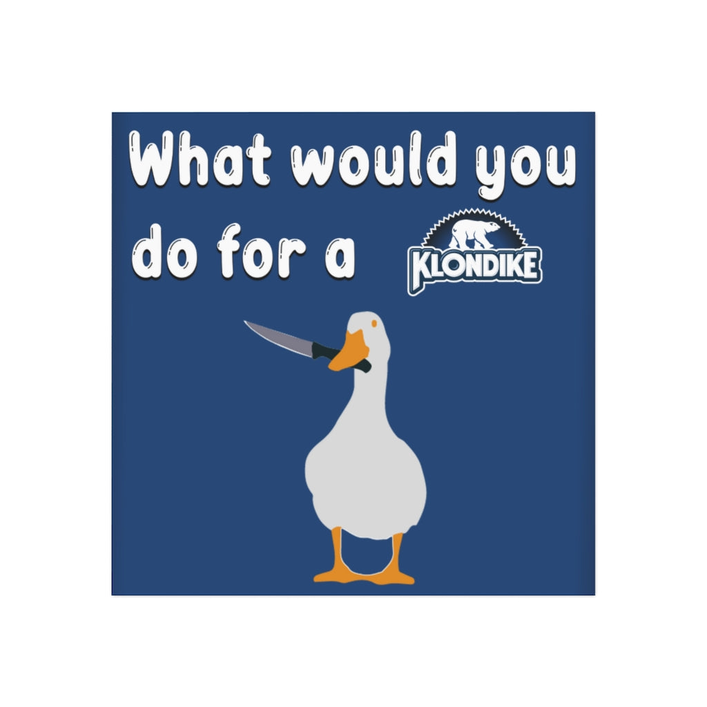 What Would You Do For a Klondike Magnet
