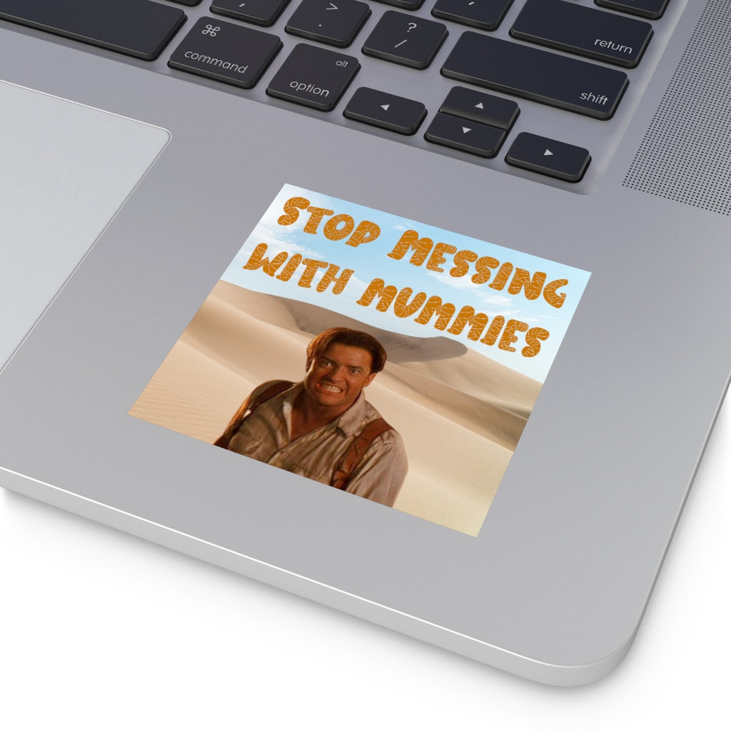 Stop Messing with Mummies Square