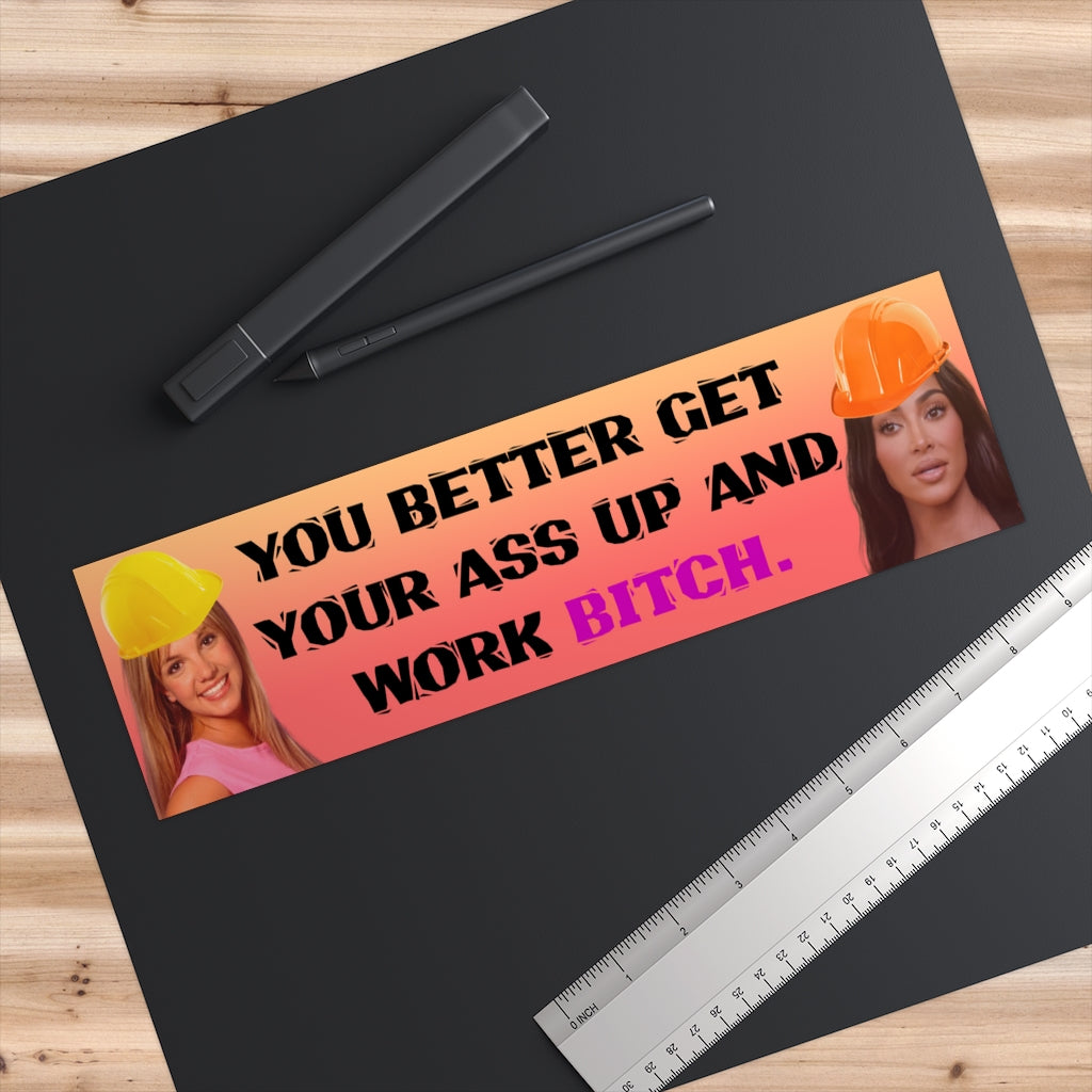 You better work B