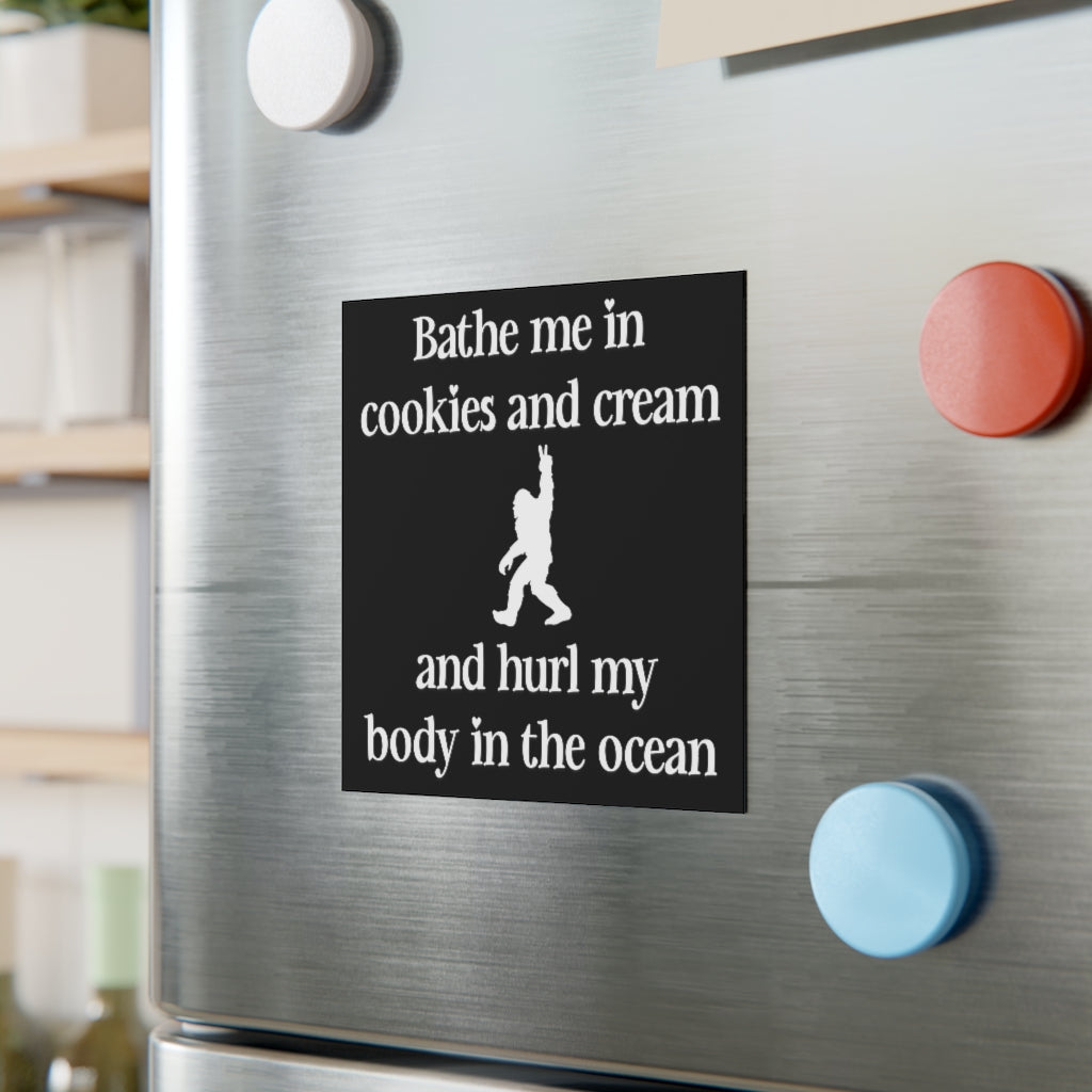 Bathe Me In Cookies and Cream Magnet