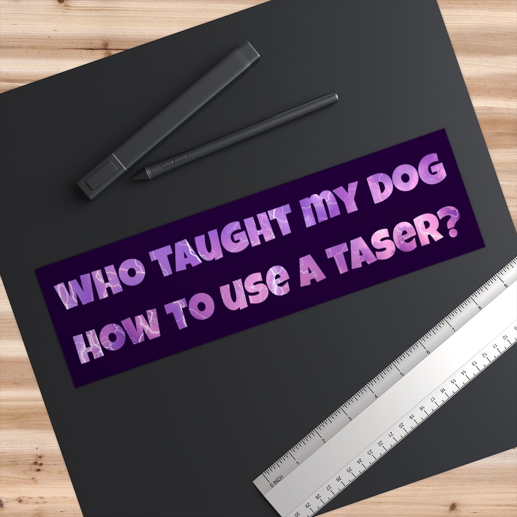 Who Taught My Dog How to Use a Taser