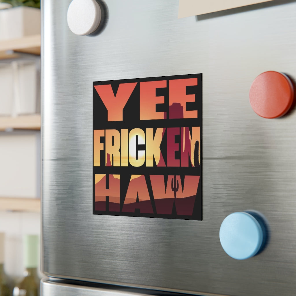 Yee Fricken Haw Magnet