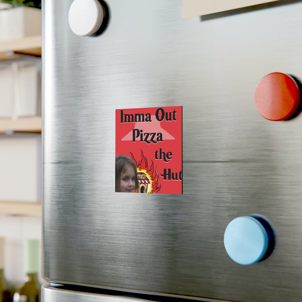 Imma Out Pizza the Hut Magnet