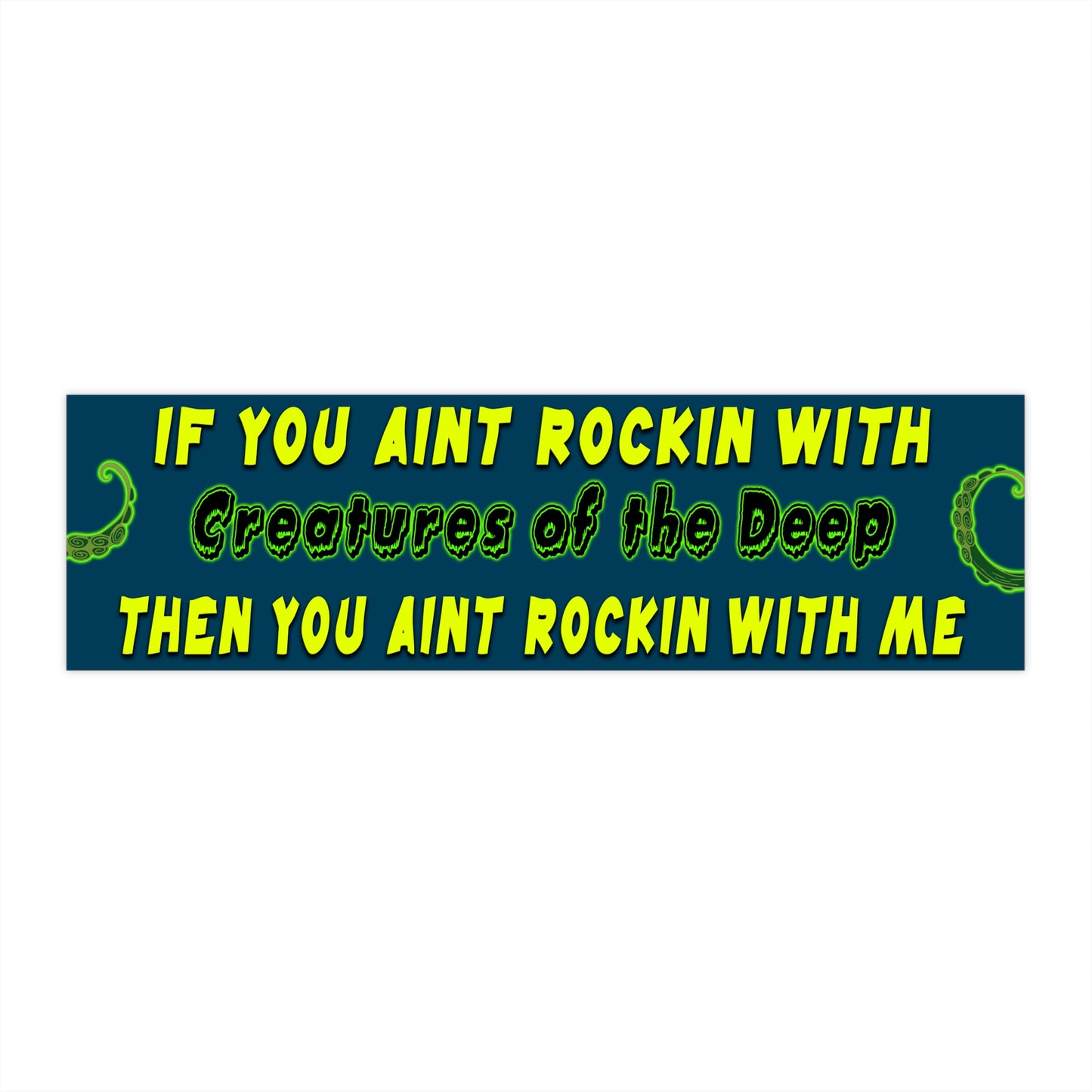 If You Aint Rocking With Creatures of the Deep