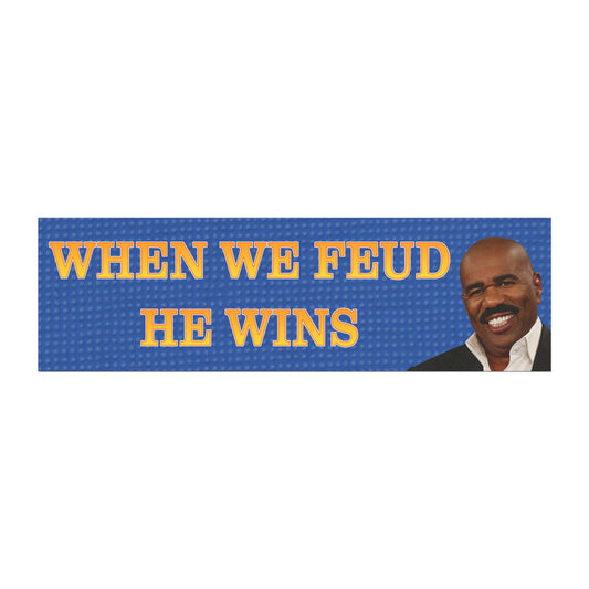 When We Feud He Wins Magnet