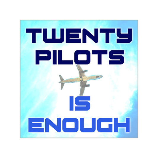 Twenty Pilots is Enough Square