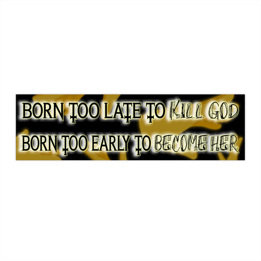 Born Too Late to Kill God, Born Too Early to Become Him