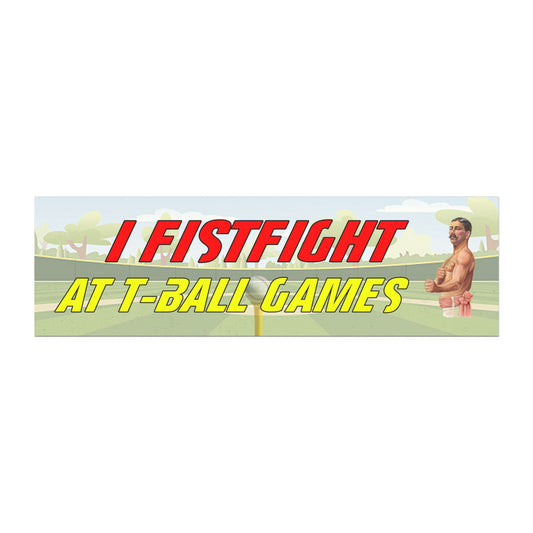 I Fistfight at T-Ball Games Magnet