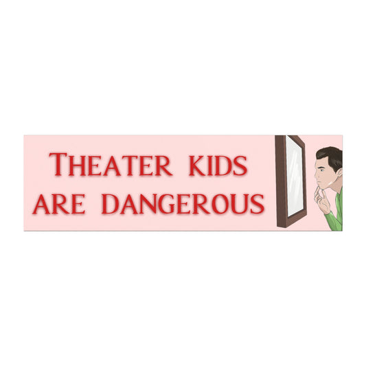 Theater Kids Are Dangerous Magnet